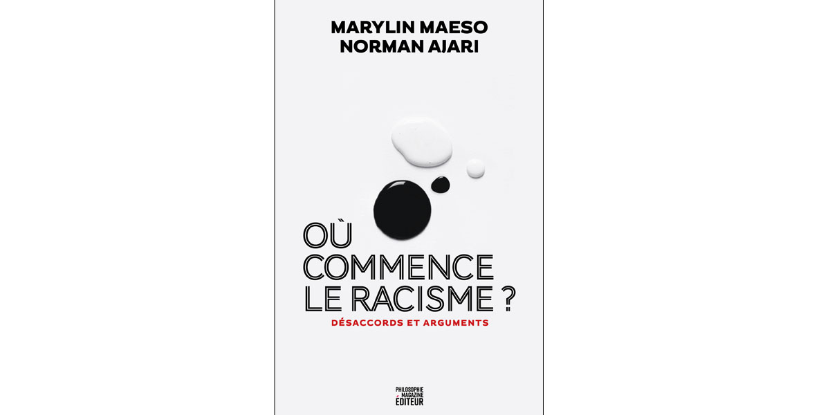 Vous pouvez commander ici “Où commence le racisme ? Désaccords et arguments”, paru chez Philosophie magazine Éditeur