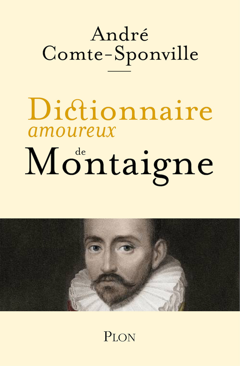 Dictionnaire amoureux de Montaigne, par André Comte-Sponville (Plon, 2020)