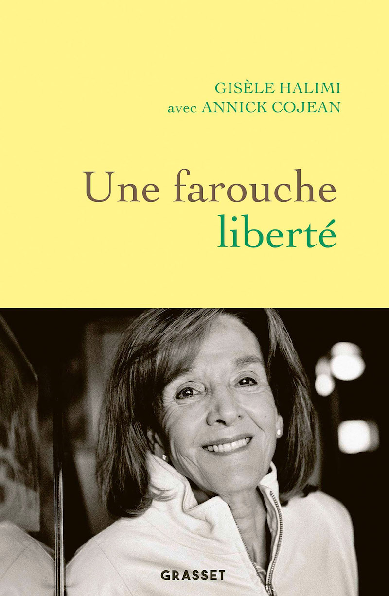 “Une farouche liberté”, de Gisèle Halimi (entretien avec Annick Cojean, Grasset, 2020)