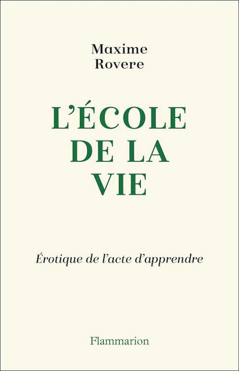 L’École de la vie, de Maxime Rovere (Flammarion, 2020).