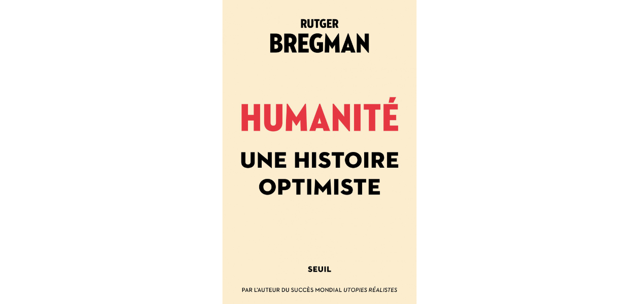 “Humanité”, de Rutger Bregman (Seuil)