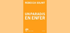 “Un paradis en enfer”, de Rebecca Solnit