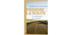 “Prendre la route. Une philosophie de la conduite”, de Matthew Crawford