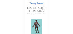 “Les Presque-Humains”, de Thierry Hoquet