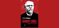 En rouge et noir : Georges Sorel, notre contemporain ?