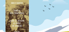 “Contes des Frontières” : quand Omer Bartov convoque les mémoires de l’Ukraine