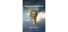“Dictionnaire Dostoïevski”, de Michel Niqueux