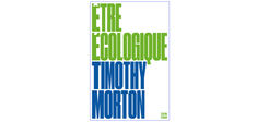 Timothy Morton : l’écologie au-delà de la catastrophe