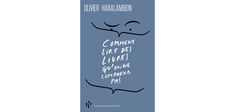 “Comment lire des livres qu’on ne comprend pas”, d’Olivier Haralambon