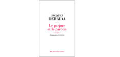 “Le Parjure et le Pardon, vol. II”, de Jacques Derrida