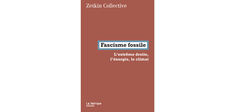 “Fascisme fossile”, du Zetkin Collective
