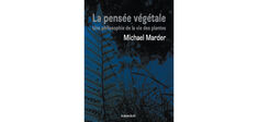 “La pensée végétale”, de Michael Marder