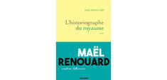 “L’Historiographe du royaume”, de Maël Renouard