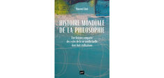 “Histoire mondiale de la philosophie” : voyage au cœur de huit civilisations philosophiques