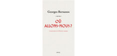 “Où allons-nous ?”, de Georges Bernanos