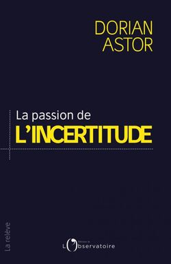 La Passion de l’incertitude