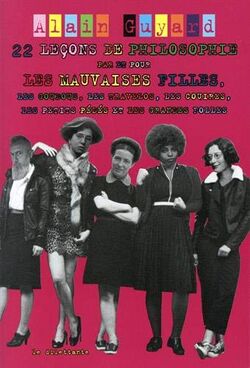 22 Leçons de philosophie par et pour les mauvaises filles, les goudous, les travelos, les couires, les petits pédés et les grandes folles