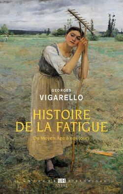 Histoire de la fatigue. Du Moyen Âge à nos jours