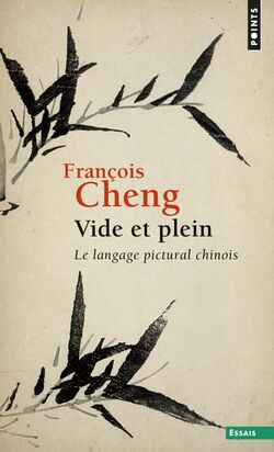 Vide et Plein. Le langage pictural chinois