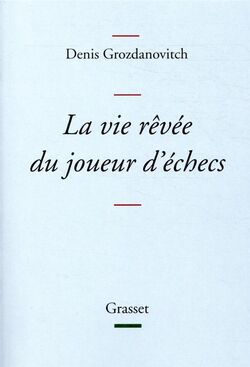La Vie rêvée du joueur d’échecs