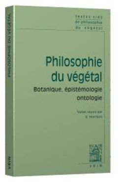 Philosophie du végétal. Botanique, épistémologie, ontologie
