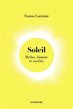 Soleil. Mythes, histoire et sociétés 