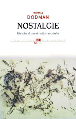 Nostalgie. Histoire d’une émotion mortelle