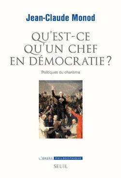 Qu'est-ce qu'un chef en démocratie ? Politiques du charisme
