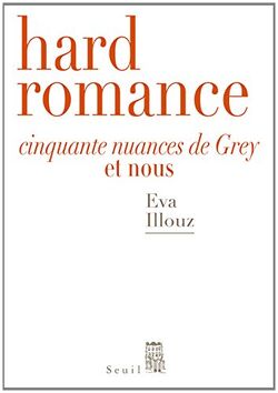 Hard Romance. Cinquante Nuances de Grey et Nous