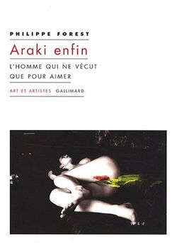 Araki enfin : L'homme qui ne vécut que pour aimer