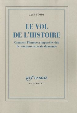 Le vol de l'histoire : Comment l'Europe a imposé le récit de son passé au reste du monde