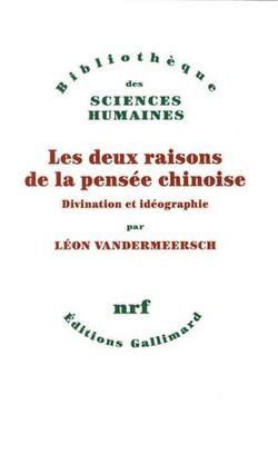 Les deux raisons de la pensée chinoise. Divination et idéographie