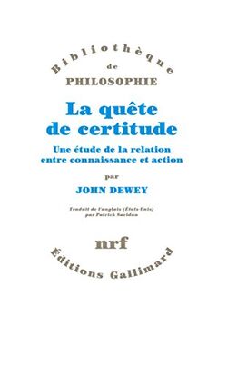La quête de certitude. Une étude de la relation entre connaissance et action