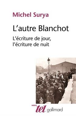 L'Autre Blanchot. L'écriture de jour, l'écriture de nuit