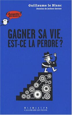 Gagner sa vie, est-ce la perdre ?