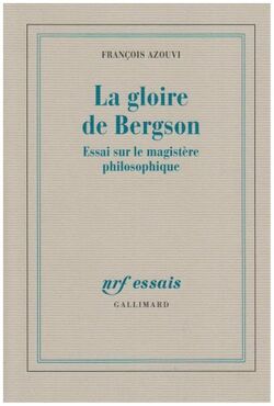 La gloire de Bergson : Essai sur le magistère philosophique
