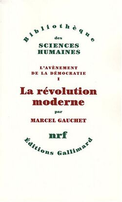 L'avènement de la démocratie : Tome 1, La révolution moderne