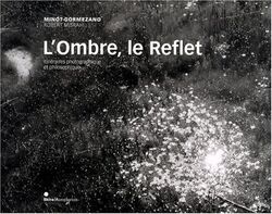 L'Ombre, le Reflet : Itinéraires photographique et philosophique