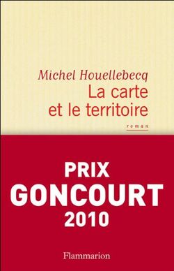 La carte et le territoire - PRIX GONCOURT 2010