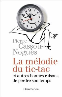 La mélodie du tic-tac et autres bonnes raisons de perdre son temps