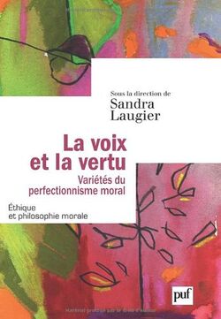 La voix et la vertu. Variétés du perfectionnisme moral