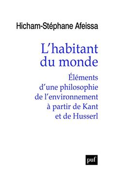 L'habitant du monde. Eléments d'une philosophie de l'environnement à partir de Kant et de Husserl