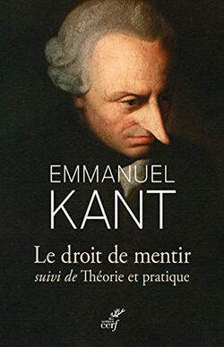 Le Droit de mentir. Suivi de Théorie et pratique