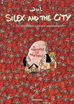 Silex and the city, Tome 3 : "Le Néolithique, c'est pas automatique"