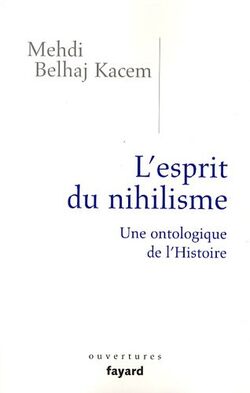 L’esprit du nihilisme : Une ontologique de l’Histoire