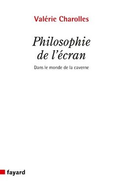 Philosophie de l'écran: Dans le monde de la caverne?