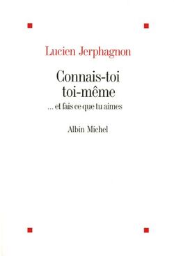 Connais-toi toi-même... : Et fais ce que tu aimes