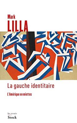 La Gauche identitaire. L’Amérique en miettes