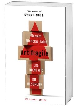 Antifragile. Les bienfaits du désordre