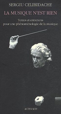 La musique n'est rien : Textes et entretiens pour une phénoménologie de la musique